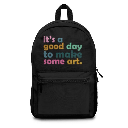 It's a Good Day to Make Some Art Teacher Backpacks