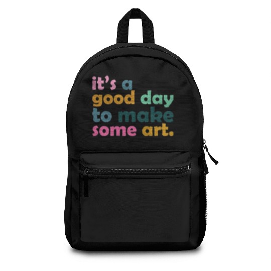 It's a Good Day to Make Some Art Teacher Backpacks