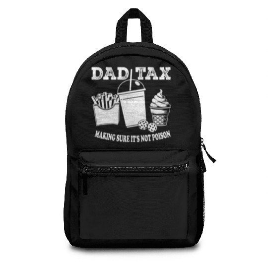 DAD TAX MAKING SUR IT S NOT POISON Backpacks