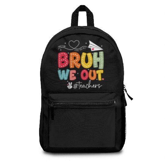 Bruh-We-Out-Teachers-School Backpacks