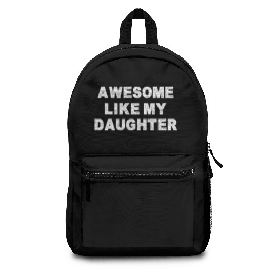 AWESOME LIKE MY DAUGHTER Backpacks