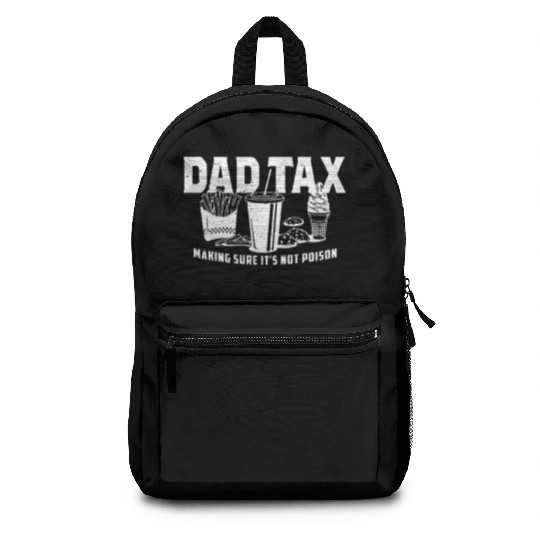 Dad Tax Making Sure It's Not Poison Fathers Day Backpacks