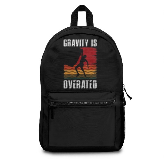 Gravity Is Overated Rock Climbing Climb Lover Backpacks
