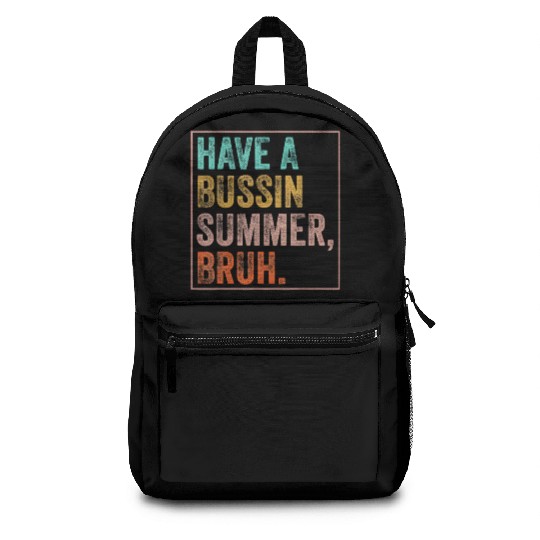 Have A Bussin Summer Bruh Teacher Last Day School Backpacks