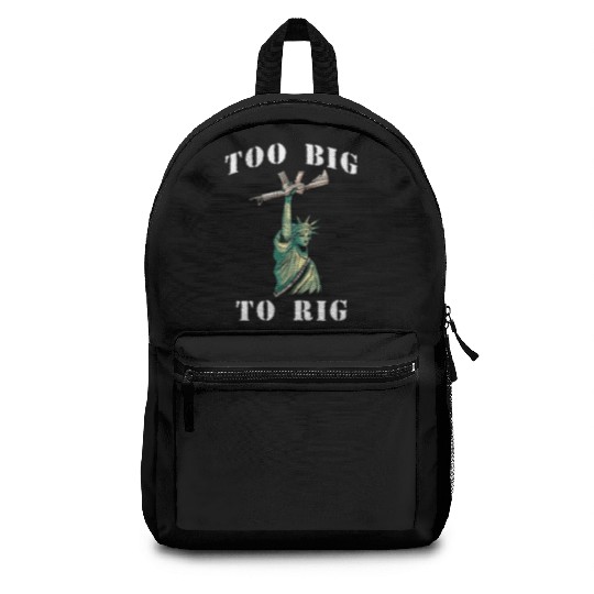 Too Big to Rig 2024 Trump Saying Trump 2024 Backpacks
