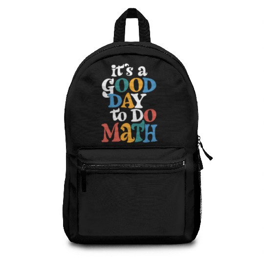 It's A Good Day to Do Math Teacher Inspirational Backpacks