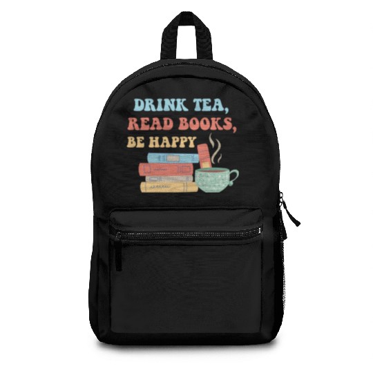 Drink Tea Read Books Be Happy Backpacks