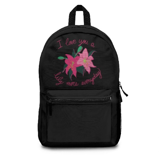 I Love you a Lily more everyday Backpacks