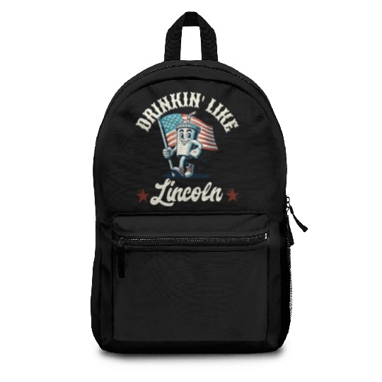 Drinkin' Like Lincoln 4th Of July Memorial Day Backpacks