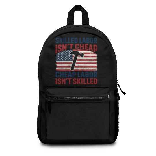 Skilled Labor Isn't Cheap Labor Day Backpacks