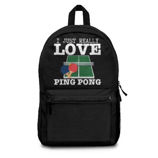 Ping Pong Player I Just Really Love Ping Pong Backpacks