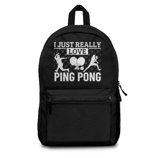 Ping Pong Player I Just Really Love Ping Pong Backpacks