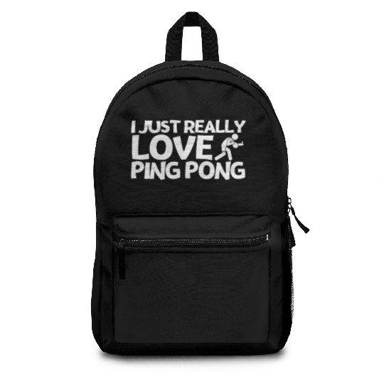 Ping Pong Player I Just Really Love Ping Pong Backpacks
