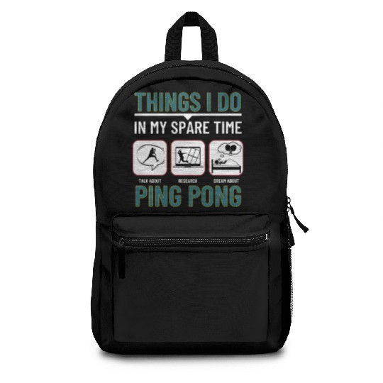 Ping Pong Things I Do In My Spare Time Funny Ping Backpacks