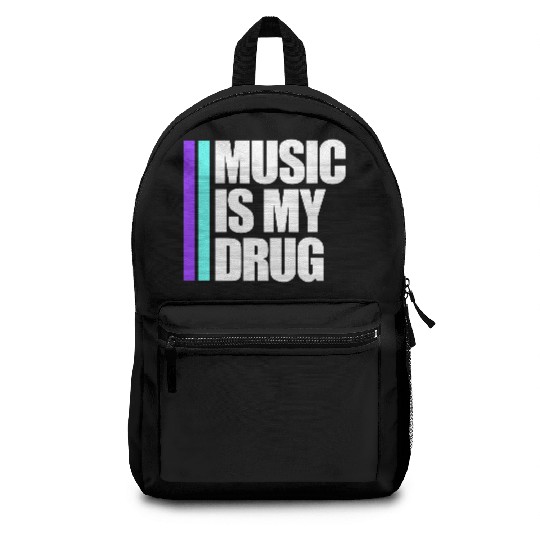 Music is my Drug Text Saying Dance Club Party Love Backpacks