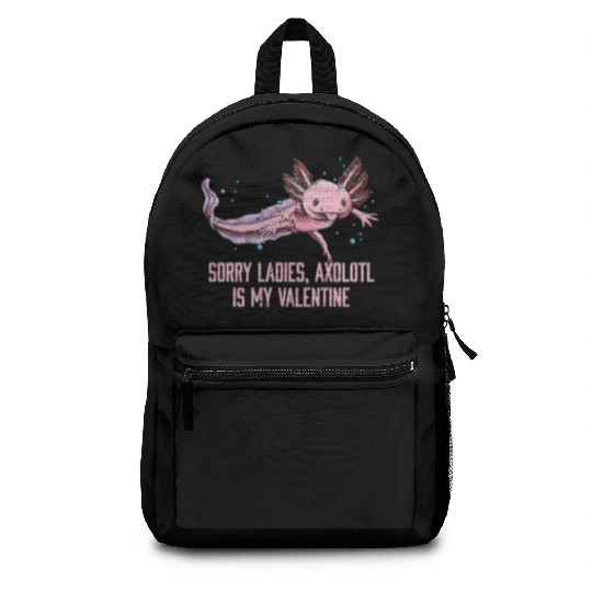 Sorry Ladies Axolotl Is My Valentine Salamander Fu Backpacks