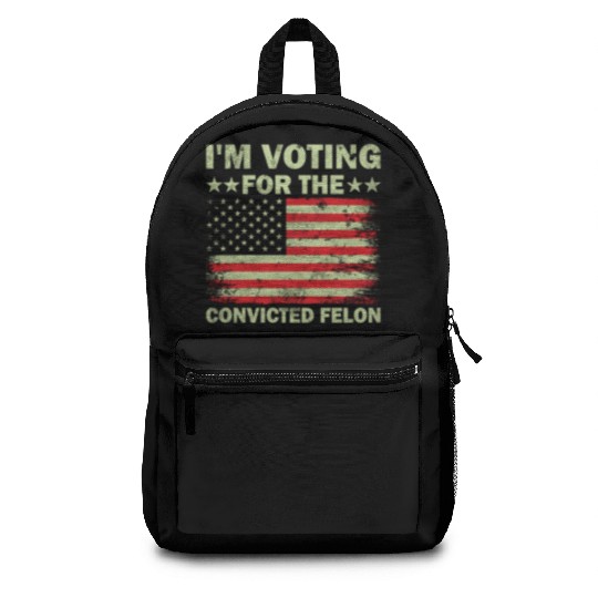 Im Voting For The Convicted Felon Us Flag Backpacks