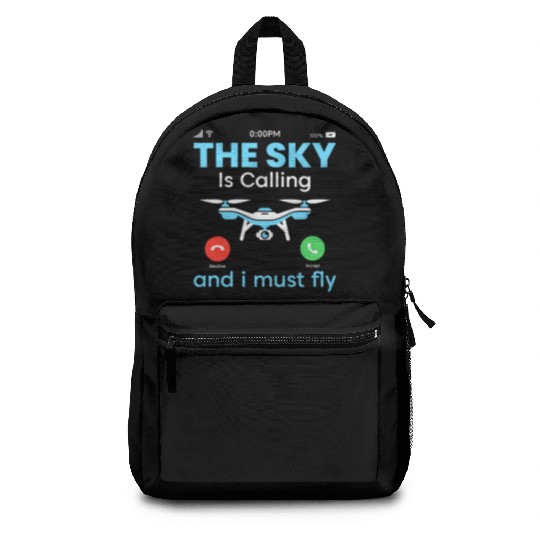 The Sky Is Calling And I Must Fly Drone Pilot RC F Backpacks