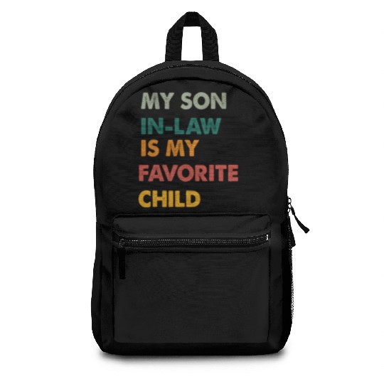 my son in-law is my favorite child Backpacks