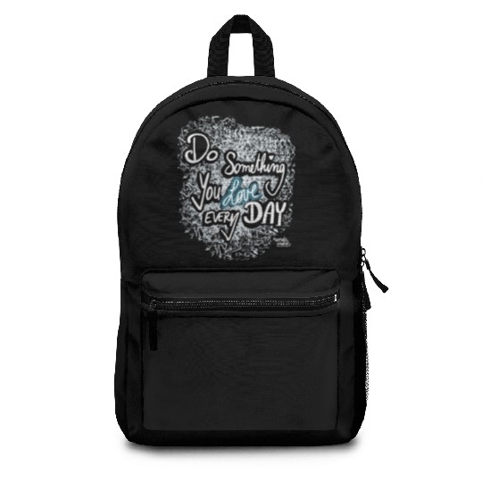 Do Something You LOVE Every Day Backpacks
