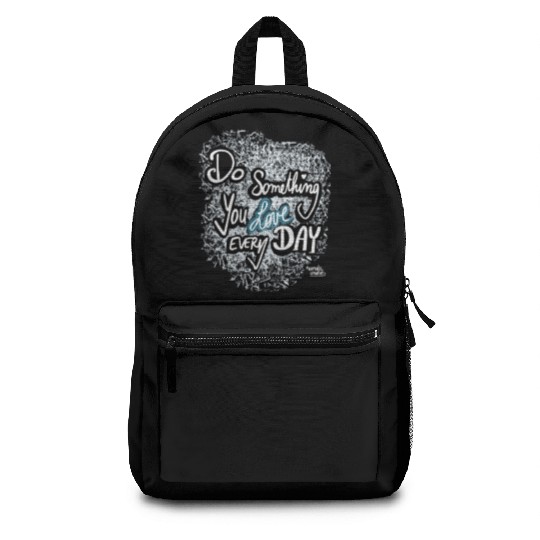 Do Something You LOVE Every Day Backpacks