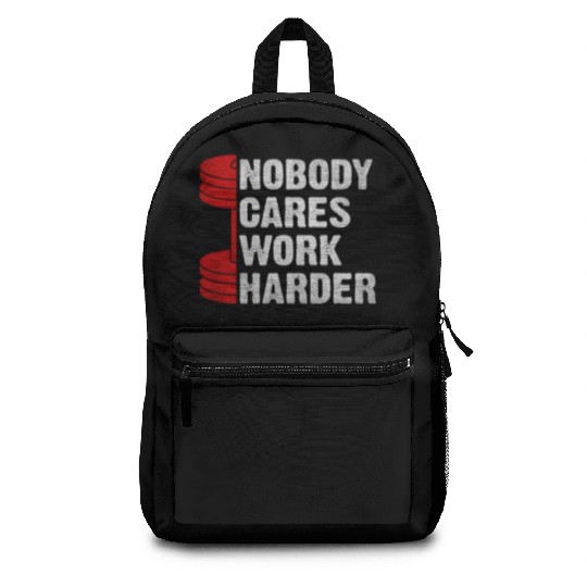 Nobody Cares Work Harder Gym Saying For Gym Lovers Backpacks
