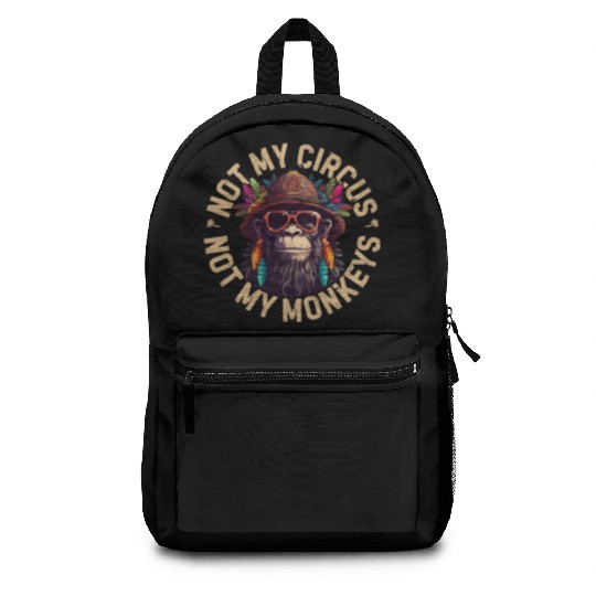 NOT MY CIRCUS NOT MY MONKEYS Backpacks