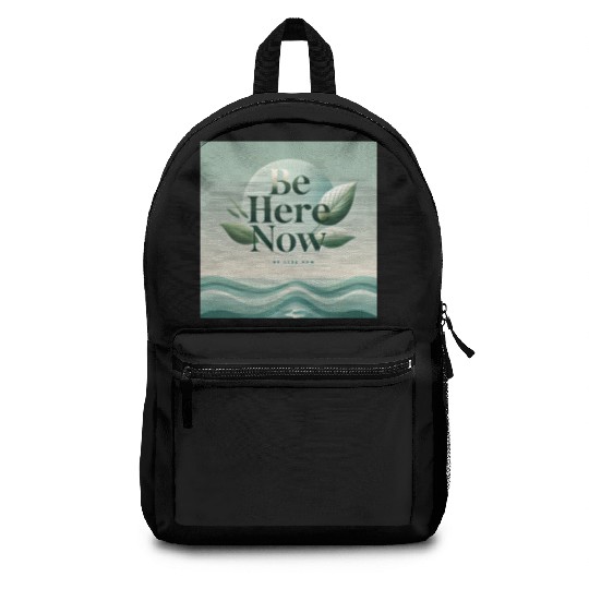 "Be Here Now - Mindful Living" Backpacks