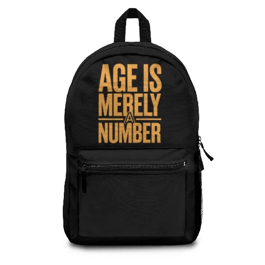 Age Is Merely a Number Birthday Getting Older Backpacks