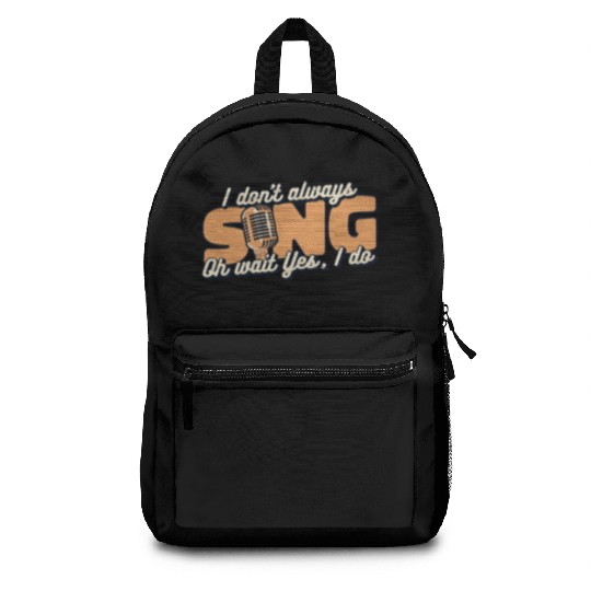 I Don't Always Sing Opera House Tenor Singer Backpacks