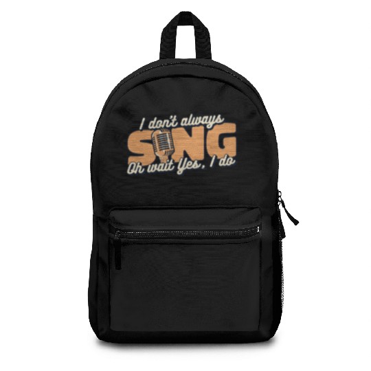 I Don't Always Sing Opera House Tenor Singer Backpacks