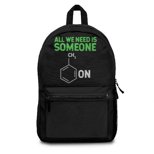 All We Need Is Someone Funny Organic Chemistry Backpacks