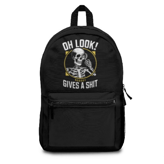 Sarcastic Skeleton - "Oh Look! Nobody Cares" Humor Backpacks