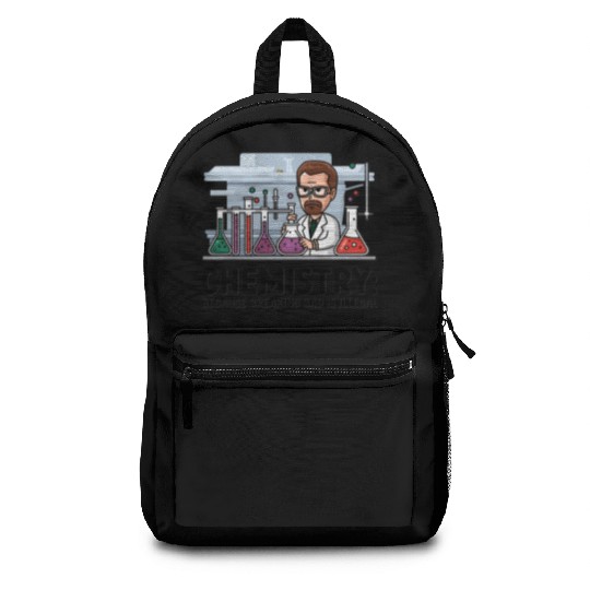 Chemistry Because Breaking Bad is Illegal Science Backpacks