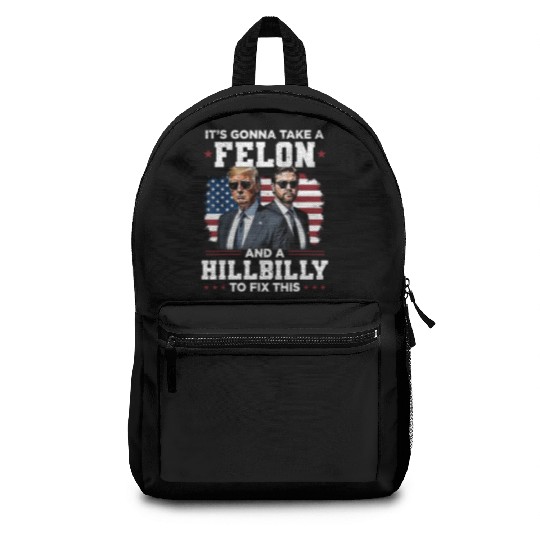 Trump Vance It's Gonna Take A Felon A Hillbilly Backpacks