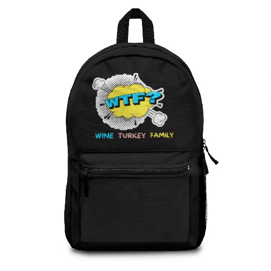 WTF Wine Turkey Family Funny Thanksgiving Backpacks