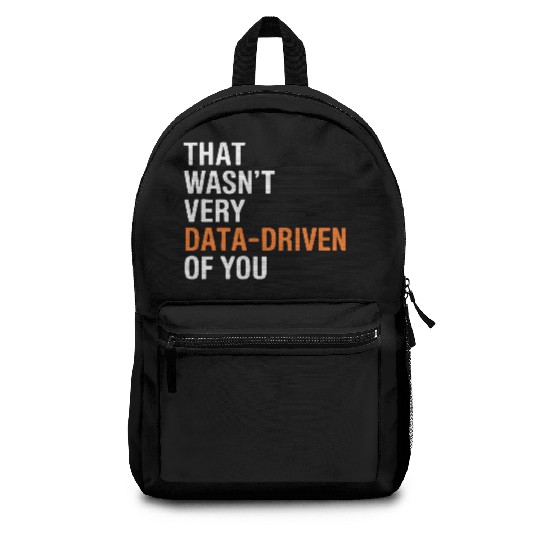 Funny Data Analyst Wasn't Very Data Driven of You Backpacks