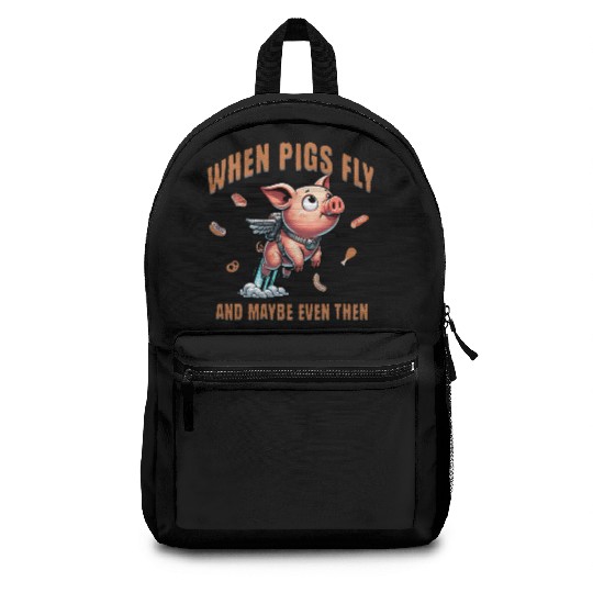 When pigs fly and maybe even then Airborne Porcine Backpacks