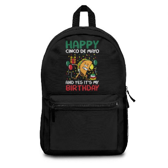 Happy Cinco De Mayo And Yes It s My Birthday Backpacks