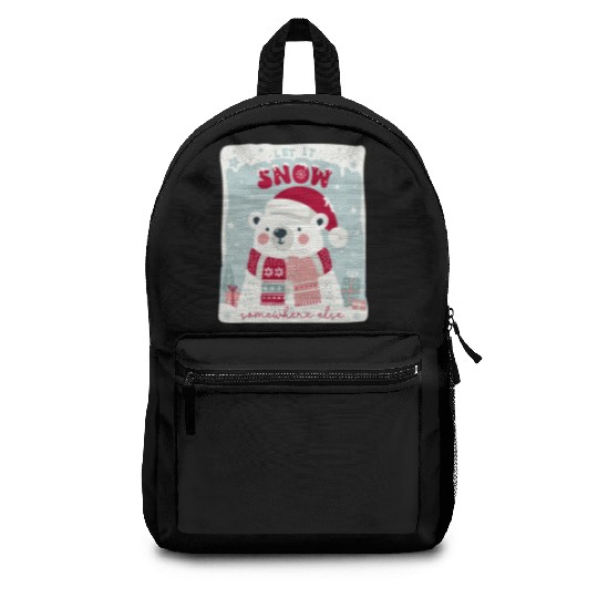 Let It Snow Somewhere Else Backpacks