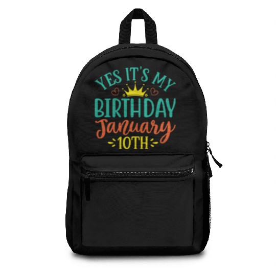 Yes Its My Birthday January 10th Backpacks