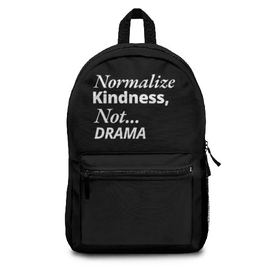 Normalize Kindness Not drama Backpacks