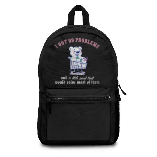 I got 99 problems and a little sweet treat would s Backpacks