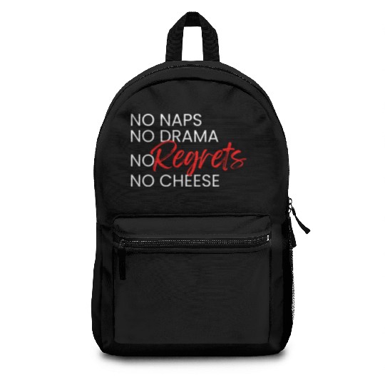 No Naps, No Drama, No Regrets, No Cheese. Backpacks