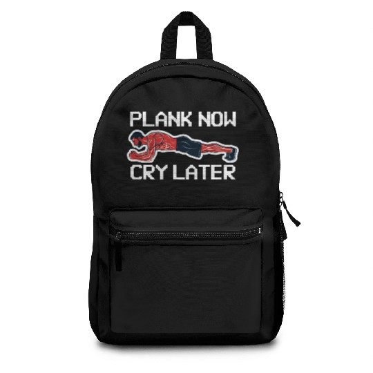 Plank Now Cry Later Backpacks