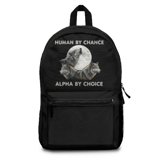 Human by chance, alpha by choice Wolf Moon Backpacks