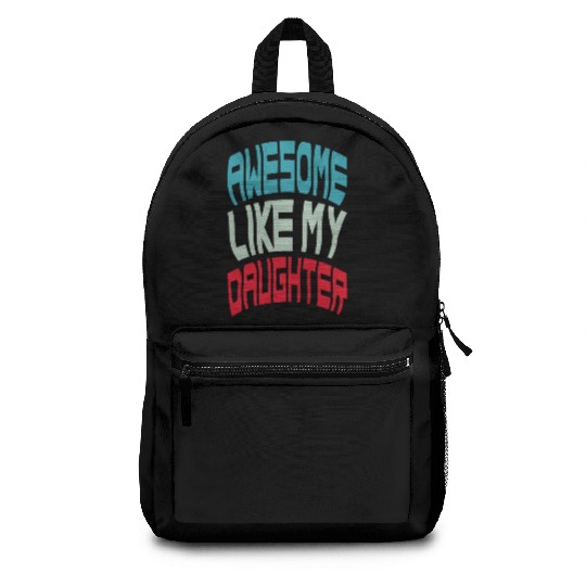 Awesome Like My Daughter Backpacks