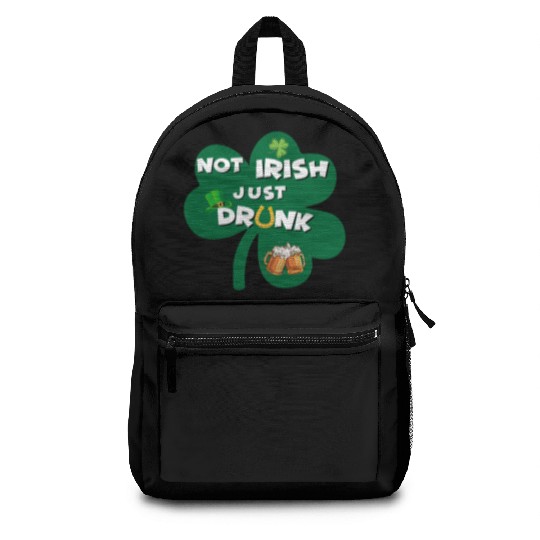 st patricks day NO IRISH JUST DRUNK Backpacks
