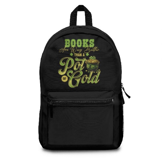 Books Are Way Better Than A Pot Of Gold St Backpacks