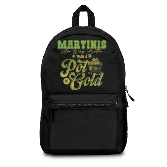 Martinis Are Way Better Than A Pot Of Gold St Backpacks